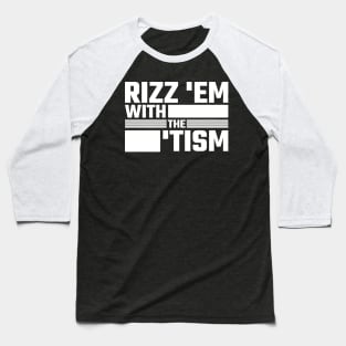 Rizz 'Em With The 'Tism v6 Baseball T-Shirt